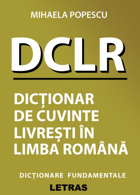 DCLR - Dictionar De Cuvinte Livresti In Limba Romana