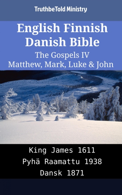 English Finnish Danish Bible - The Gospels IV - Matthew, Mark, Luke & John