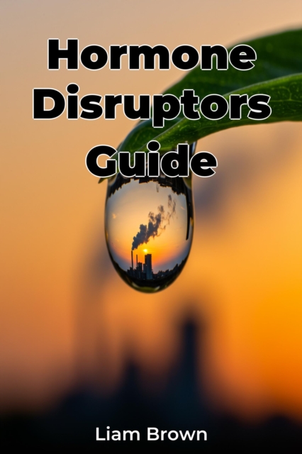 Hormone Disruptors Guide