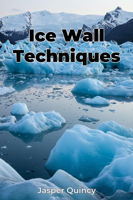 Ice Wall Techniques