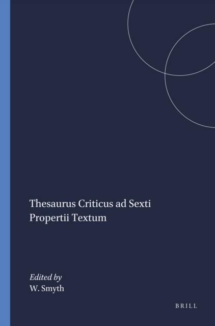Thesaurus Criticus ad Sexti Propertii Textum