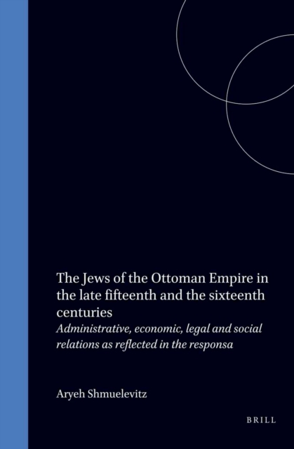 Jews of the Ottoman Empire in the late fifteenth and the sixteenth centuries