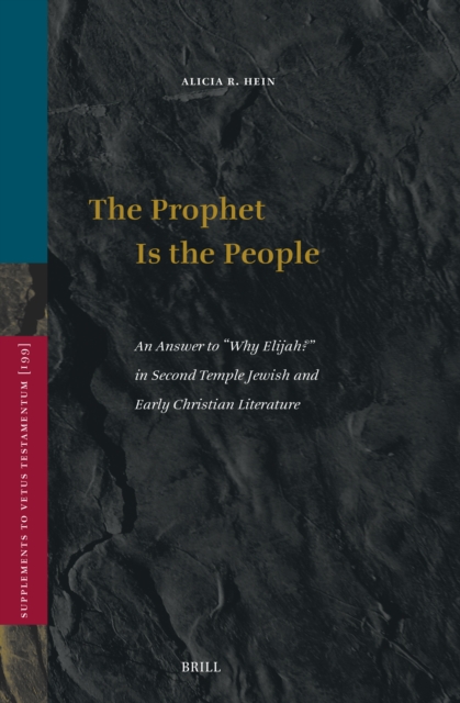 Prophet Is the People: An Answer to &quote;Why Elijah?&quote; in Second Temple Jewish and Early Christian Literature