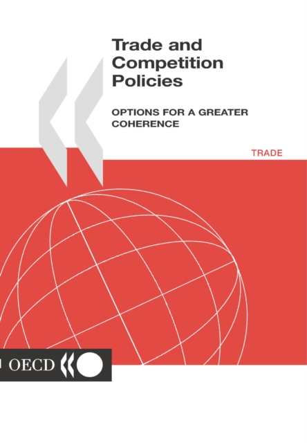 Trade and Competition Policies Options for a Greater Coherence