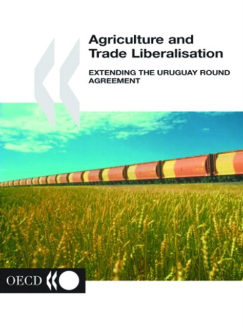 Agriculture and Trade Liberalisation Extending the Uruguay Round Agreement