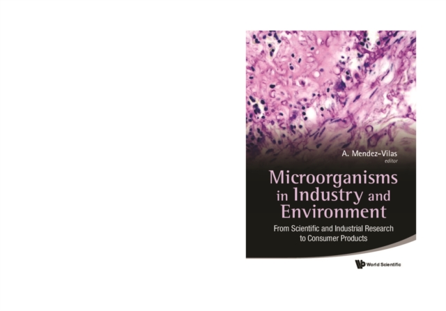 Microorganisms In Industry And Environment: From Scientific And Industrial Research To Consumer Products - Proceedings Of The Iii International Conference On Environmental, Industrial And Applied Microbiology (Biomicroworld2009)