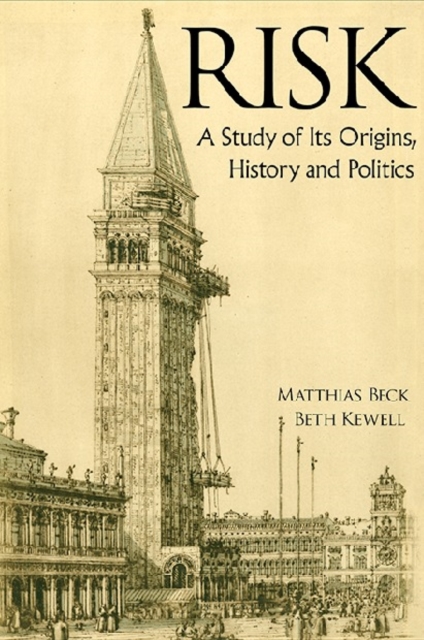 Risk: A Study Of Its Origins, History And Politics