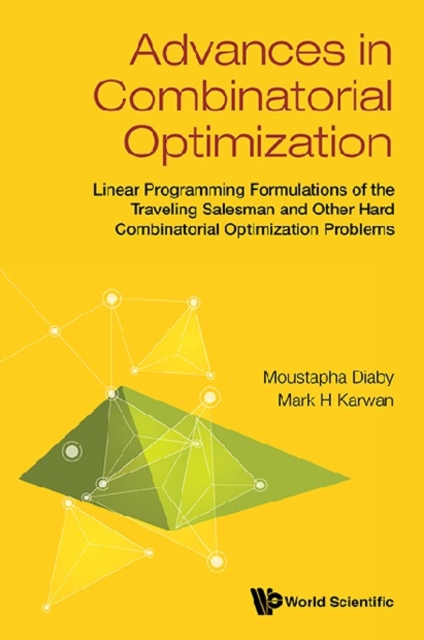 Advances In Combinatorial Optimization: Linear Programming Formulations Of The Traveling Salesman And Other Hard Combinatorial Optimization Problems