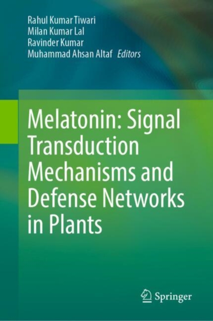 Melatonin: Signal Transduction Mechanisms and Defense Networks in Plants