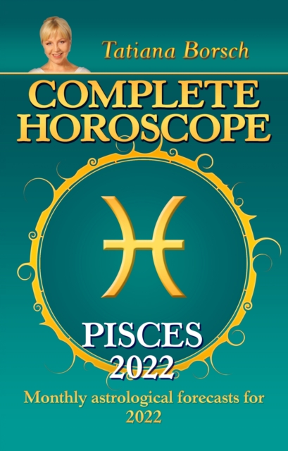 Complete Horoscope Pisces 2022