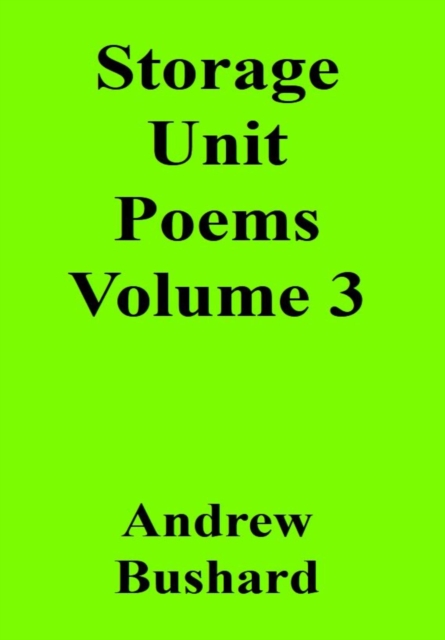 Storage Unit Poems Volume 3