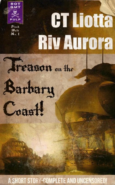 Treason on the Barbary Coast!: A Short Story