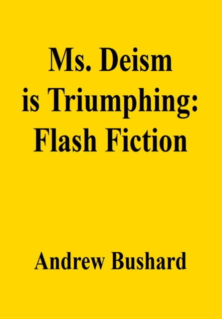 Ms. Deism is Triumphing: Flash Fiction