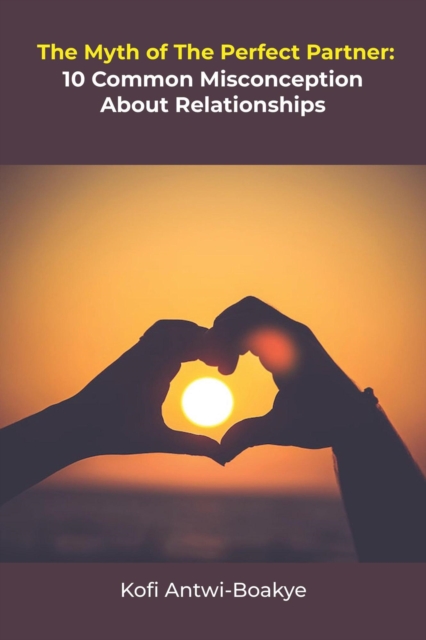 Myth Of The Perfect Partner - 10 Common Misconceptions About Relationships