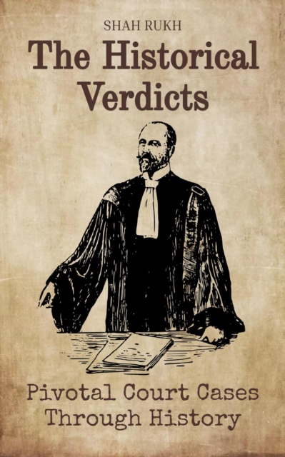 Historical Verdicts: Pivotal Court Cases Through History