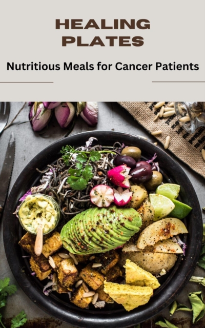Healing Plates: Nutritious Meals for Cancer Patients