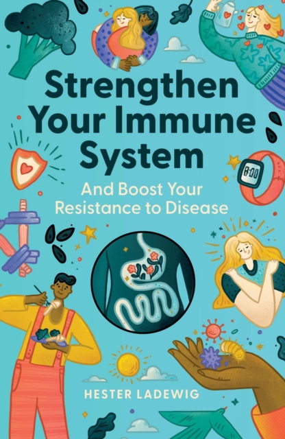 Strengthen  Your Immune System and boost your resistance to diseasesistance to disease