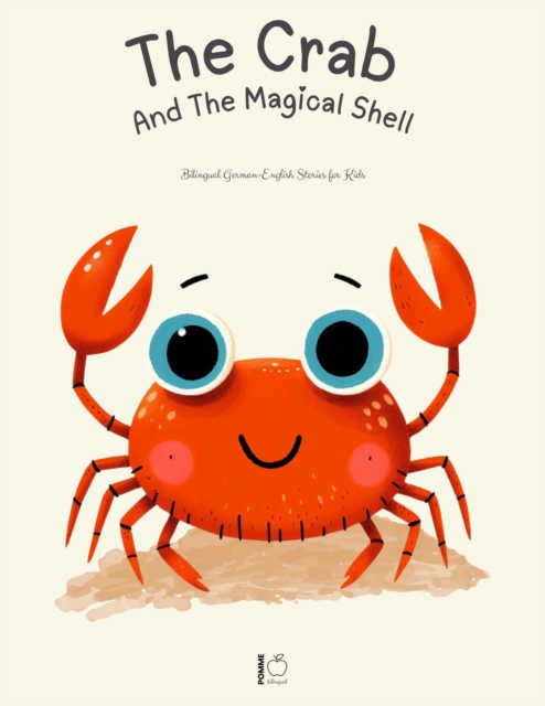 Crab And The Magical Shell: Bilingual German-English Stories for Kids