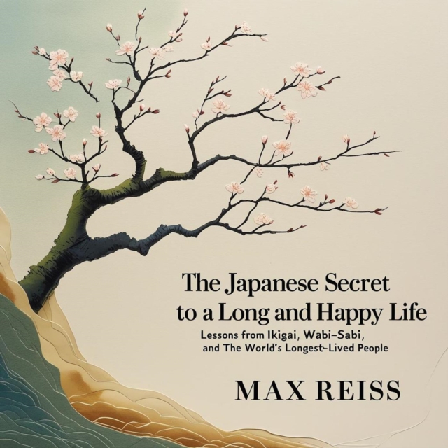 Japanese Secret to a Long and Happy Life &quote;Lessons from Ikigai, Wabi-Sabi, and the World's Longest-Lived People
