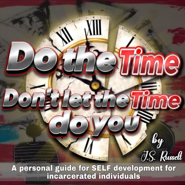 Do the Time, Don't Let the Time Do You