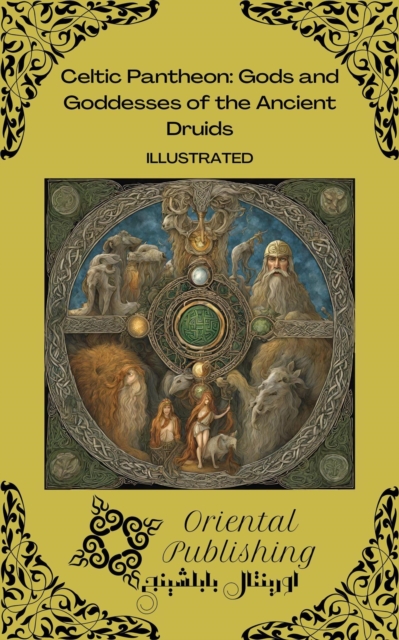 Celtic Pantheon: Gods and Goddesses of the Ancient Druids