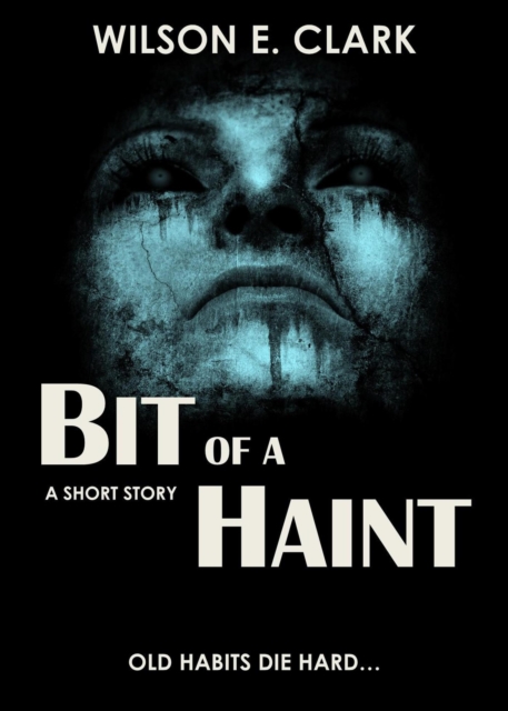 Bit of a Haint (A Short Story)