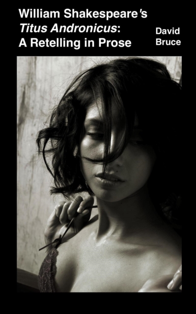 William Shakespeare's Titus Andronicus: A Retelling in Prose