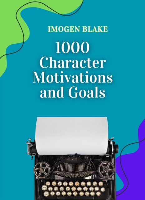 1000 Character Motivations and Goals