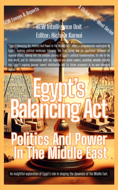 Egypt's Balancing Act: Politics And Power In The Middle East
