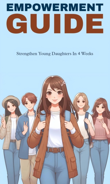 Empowerment guide : strengthen your daughters