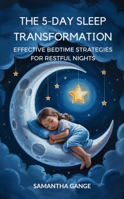 5-Day Sleep Transformation: Effective Bedtime Strategies for Restful Nights