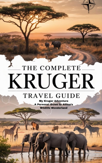 Complete Kruger Travel Guide