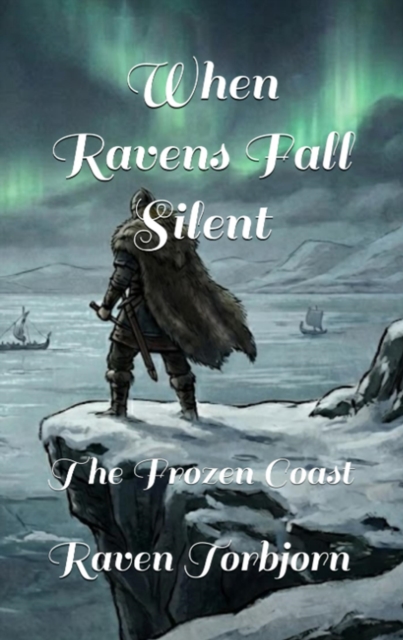 When Ravens Fall Silent The Frozen Coast