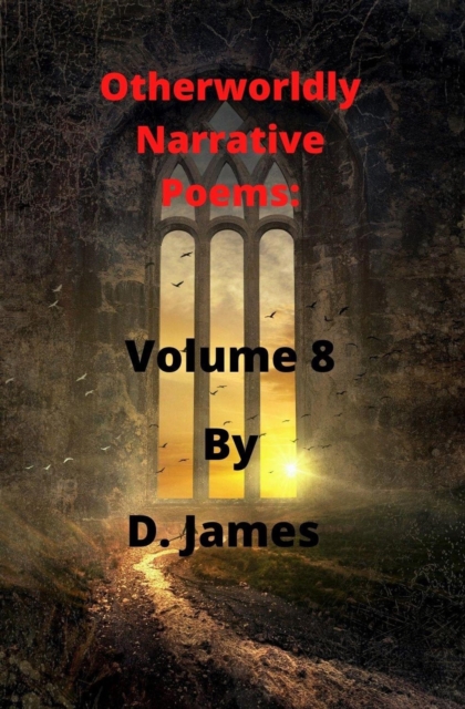 Otherworldly Narrative Poems: Volume 8