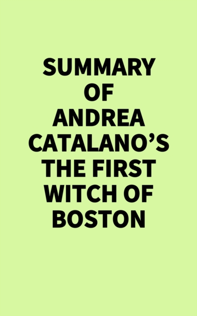 Summary of Andrea Catalano's The First Witch of Boston