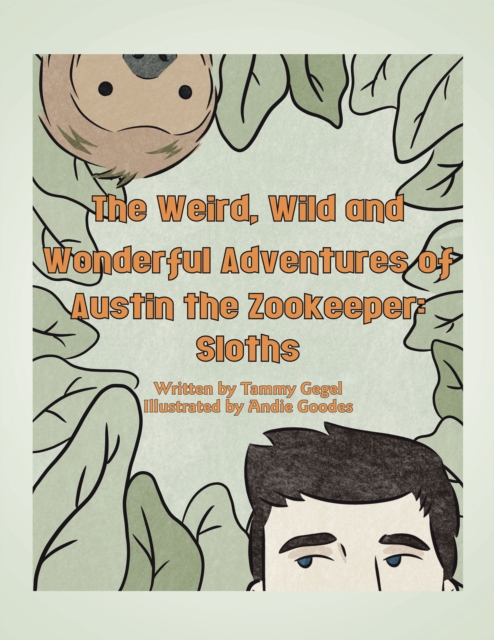 Weird, Wild and Wonderful Adventures of Austin the Zookeeper: