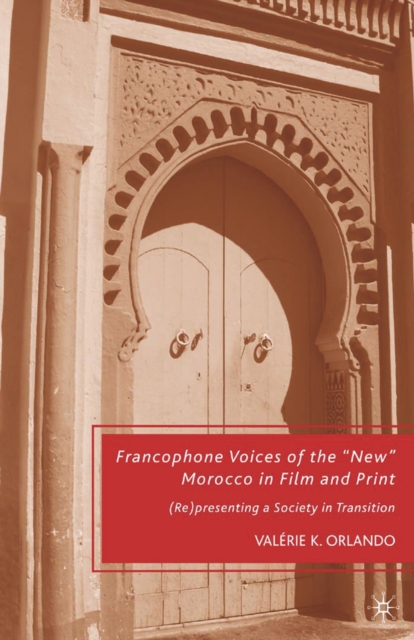 Francophone Voices of the "e;New"e; Morocco in Film and Print