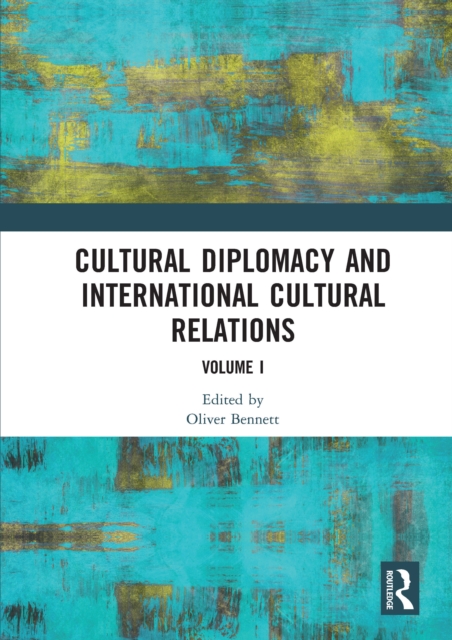 Cultural Diplomacy and International Cultural Relations: Volume I