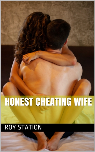 Honest Cheating Wife