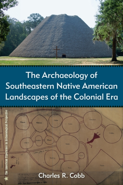 Archaeology of Southeastern Native American Landscapes of the Colonial Era