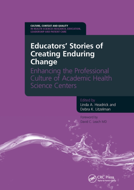 Educators' Stories of Creating Enduring Change - Enhancing the Professional Culture of Academic Health Science Centers