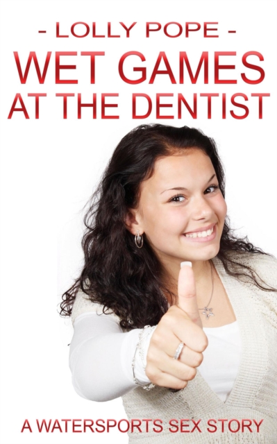 Wet Games at the Dentist