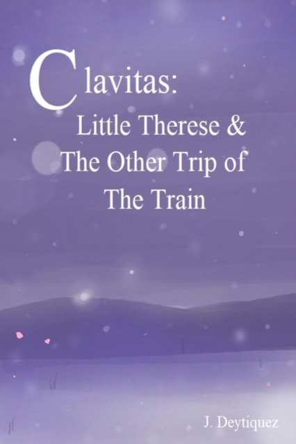 Clavitas: Little Therese and the Other Trip of the Train