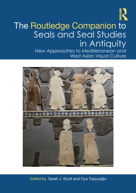 Routledge Companion to Seals and Seal Studies in Antiquity