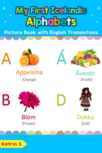 My First Icelandic Alphabets Picture Book with English Translations