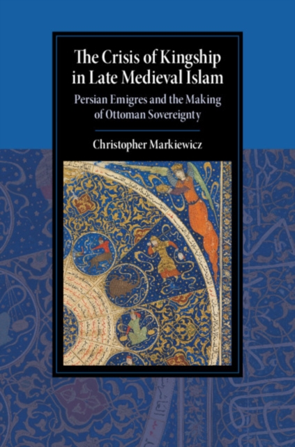 Crisis of Kingship in Late Medieval Islam