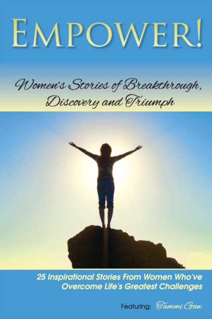 EMPOWER!  Women's Stories of Breakthrough, Discovery, and Triumph