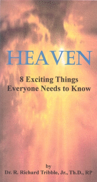 Heaven! Eight Exciting Things Everyone Needs to Know