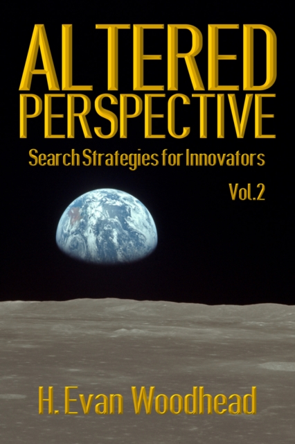 Altered Perspective: Search Strategies for Innovators (Volume 2)