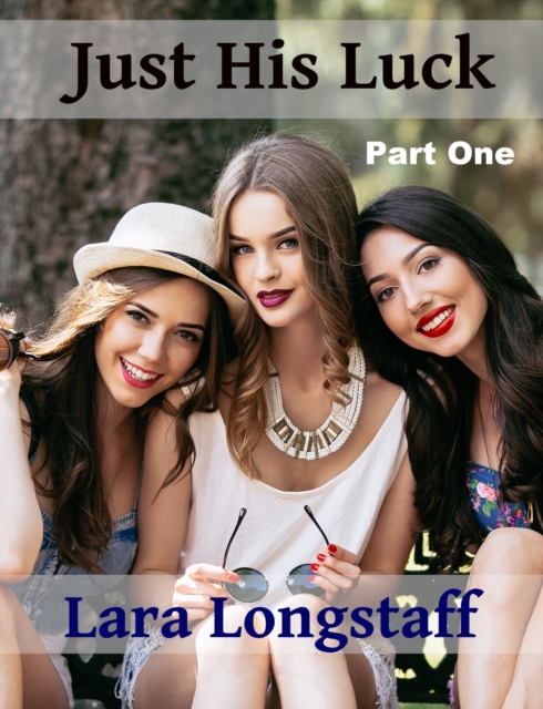 Just His Luck Part One